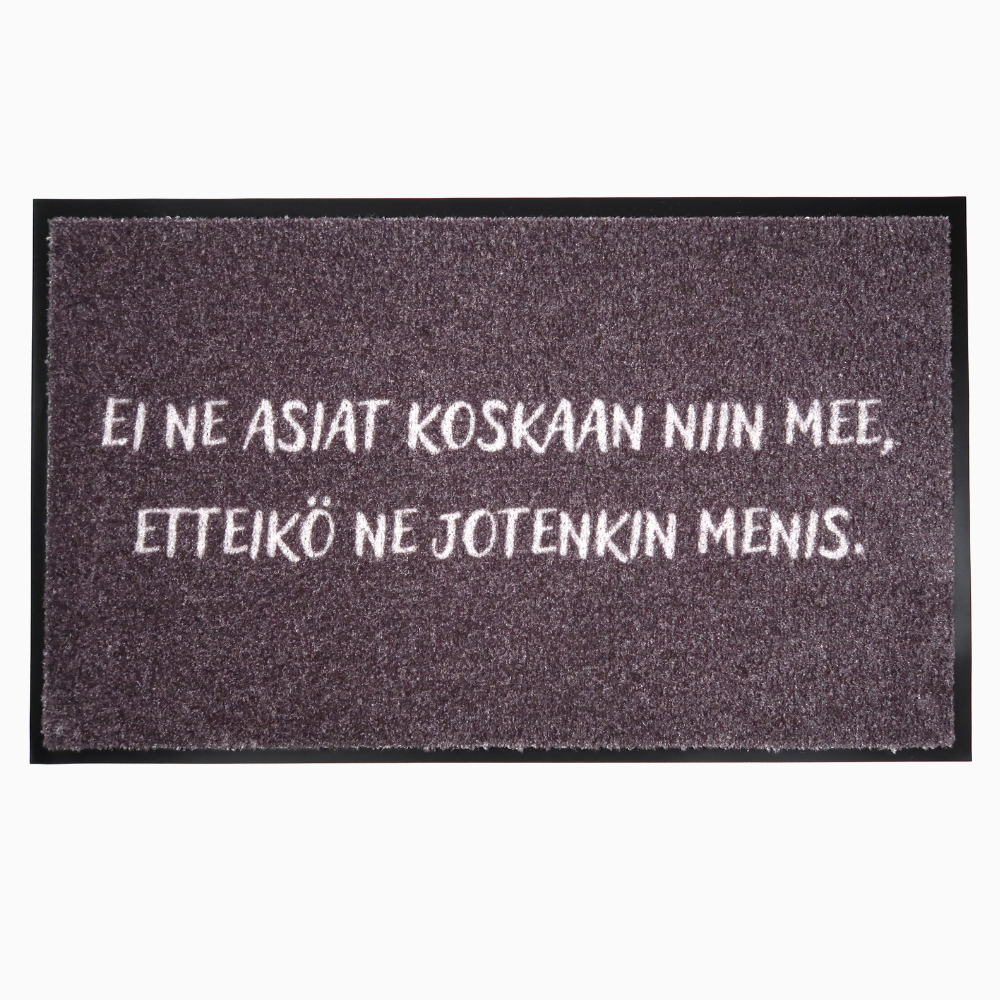 Harmaa kynnysmatto - "Ei ne asiat koskaan niin mee, etteikö ne jotenkin menis" / Outlet