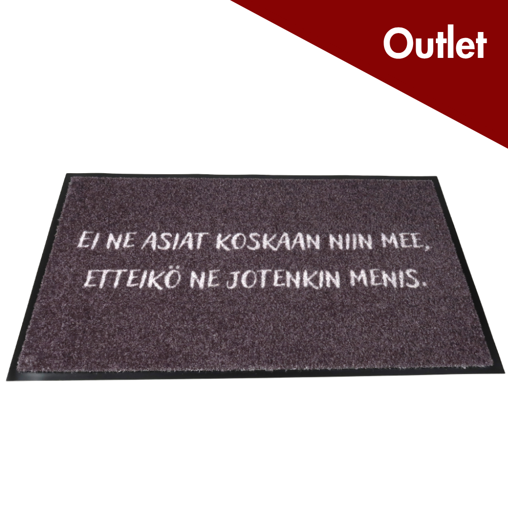 Harmaa kynnysmatto - "Ei ne asiat koskaan niin mee, etteikö ne jotenkin menis" / Outlet