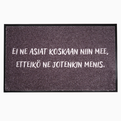 Harmaa kynnysmatto - "Ei ne asiat koskaan niin mee, etteikö ne jotenkin menis"