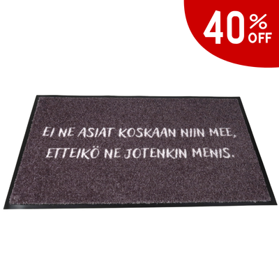 Harmaa kynnysmatto - "Ei ne asiat koskaan niin mee, etteikö ne jotenkin menis" / Outlet